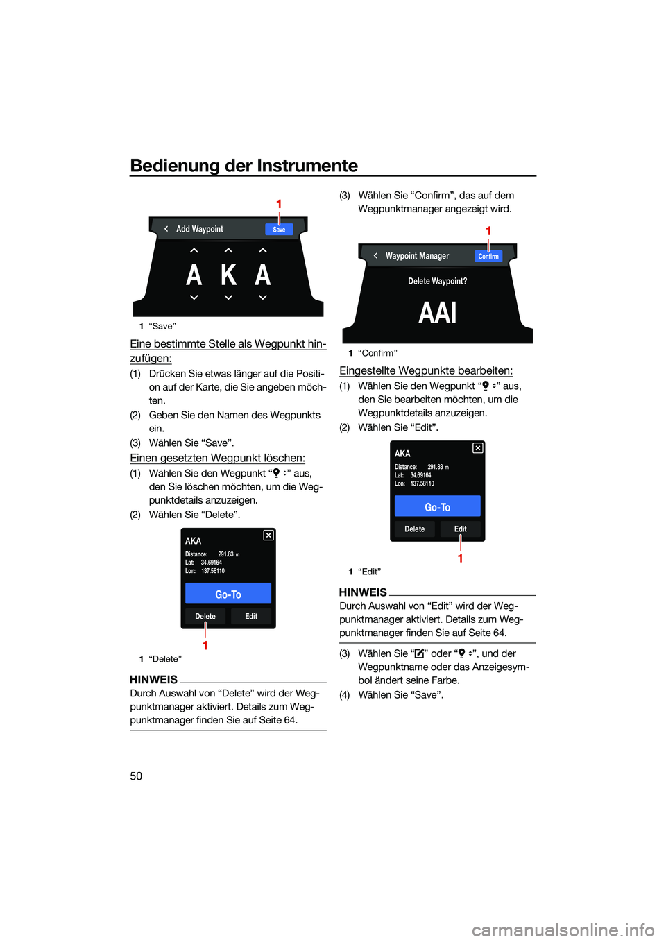 YAMAHA FX HO CRUISER 2022 Betriebsanleitungen (in German) Bedienung der Instrumente
50
Eine bestimmte Stelle als Wegpunkt hin-
zufügen:
(1) Drücken Sie etwas länger auf die Positi-on auf der Karte, die Sie angeben möch-
ten.
(2) Geben Sie den Namen des W YAMAHA FX HO CRUISER 2022 Betriebsanleitungen (in German) Bedienung der Instrumente
50
Eine bestimmte Stelle als Wegpunkt hin-
zufügen:
(1) Drücken Sie etwas länger auf die Positi-on auf der Karte, die Sie angeben möch-
ten.
(2) Geben Sie den Namen des W