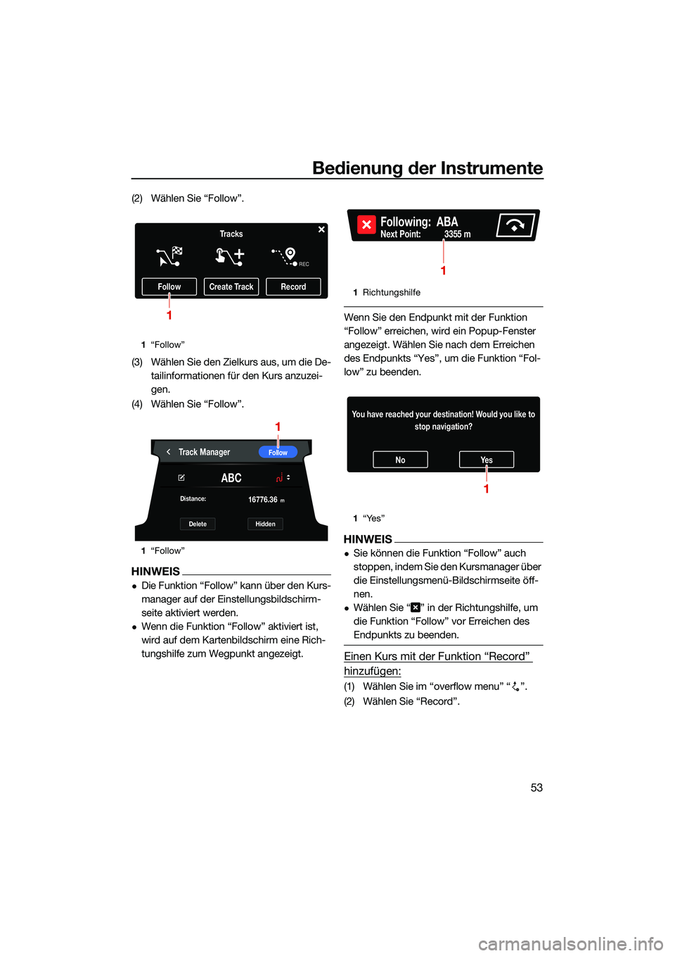 YAMAHA FX HO CRUISER 2022 Betriebsanleitungen (in German) Bedienung der Instrumente
53
(2) Wählen Sie “Follow”.
(3) Wählen Sie den Zielkurs aus, um die De-tailinformationen für den Kurs anzuzei-
gen.
(4) Wählen Sie “Follow”.
HINWEIS
Die Funkti YAMAHA FX HO CRUISER 2022 Betriebsanleitungen (in German) Bedienung der Instrumente
53
(2) Wählen Sie “Follow”.
(3) Wählen Sie den Zielkurs aus, um die De-tailinformationen für den Kurs anzuzei-
gen.
(4) Wählen Sie “Follow”.
HINWEIS
Die Funkti