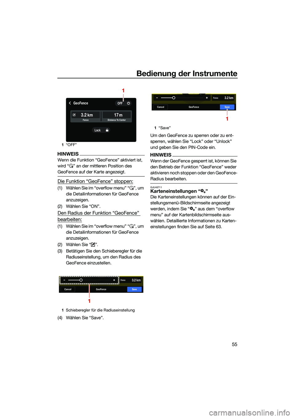 YAMAHA FX HO 2022  Betriebsanleitungen (in German) Bedienung der Instrumente
55
HINWEIS
Wenn die Funktion “GeoFence” aktiviert ist, 
wird “ ” an der mittleren Position des 
GeoFence auf der Karte angezeigt.
Die Funktion “GeoFence” stoppen: