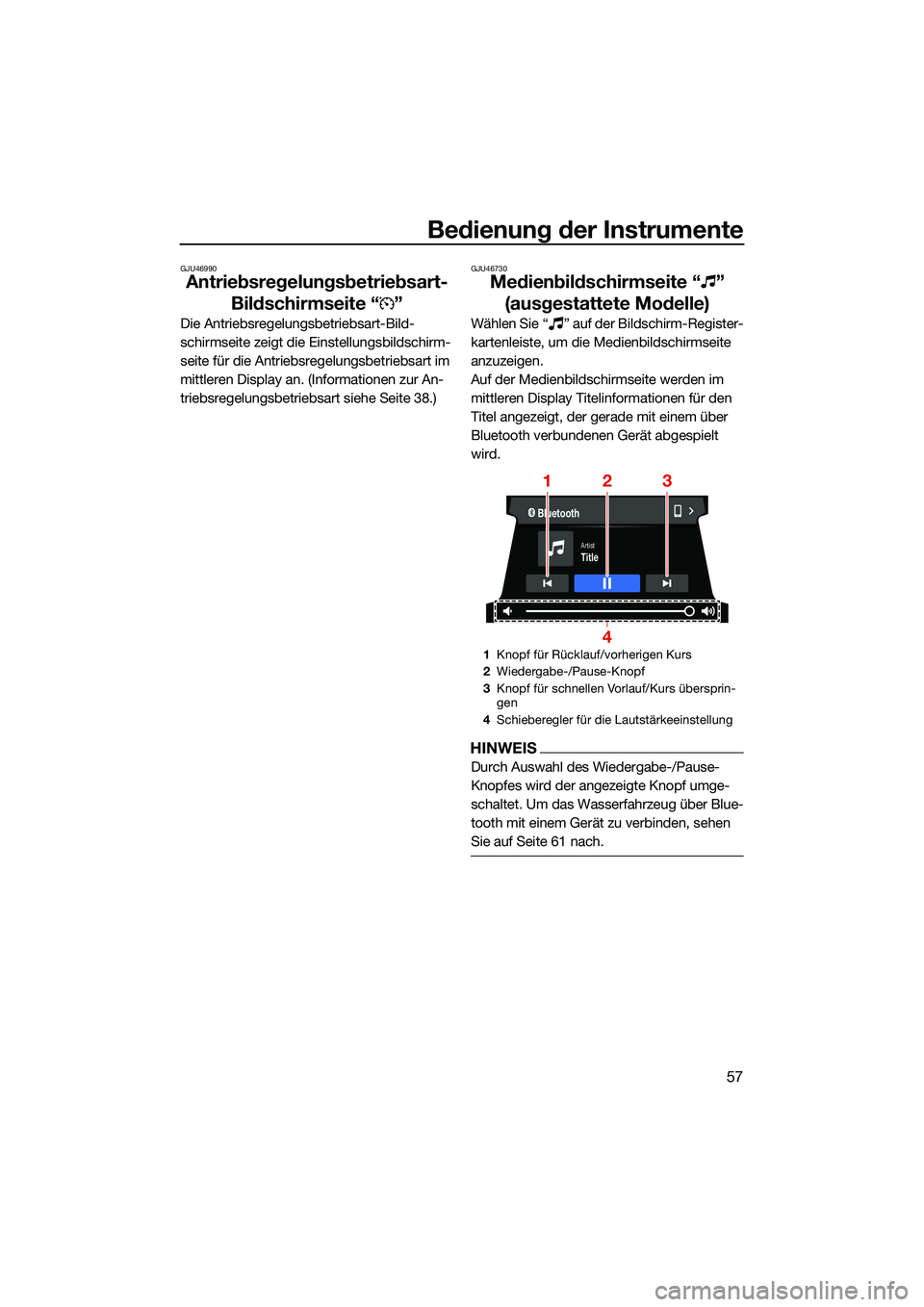 YAMAHA FX HO 2022  Betriebsanleitungen (in German) Bedienung der Instrumente
57
GJU46990
Antriebsregelungsbetriebsart-Bildschirmseite “ ”
Die Antriebsregelungsbetriebsart-Bild-
schirmseite zeigt die Einstellungsbildschirm-
seite für die Antriebsr