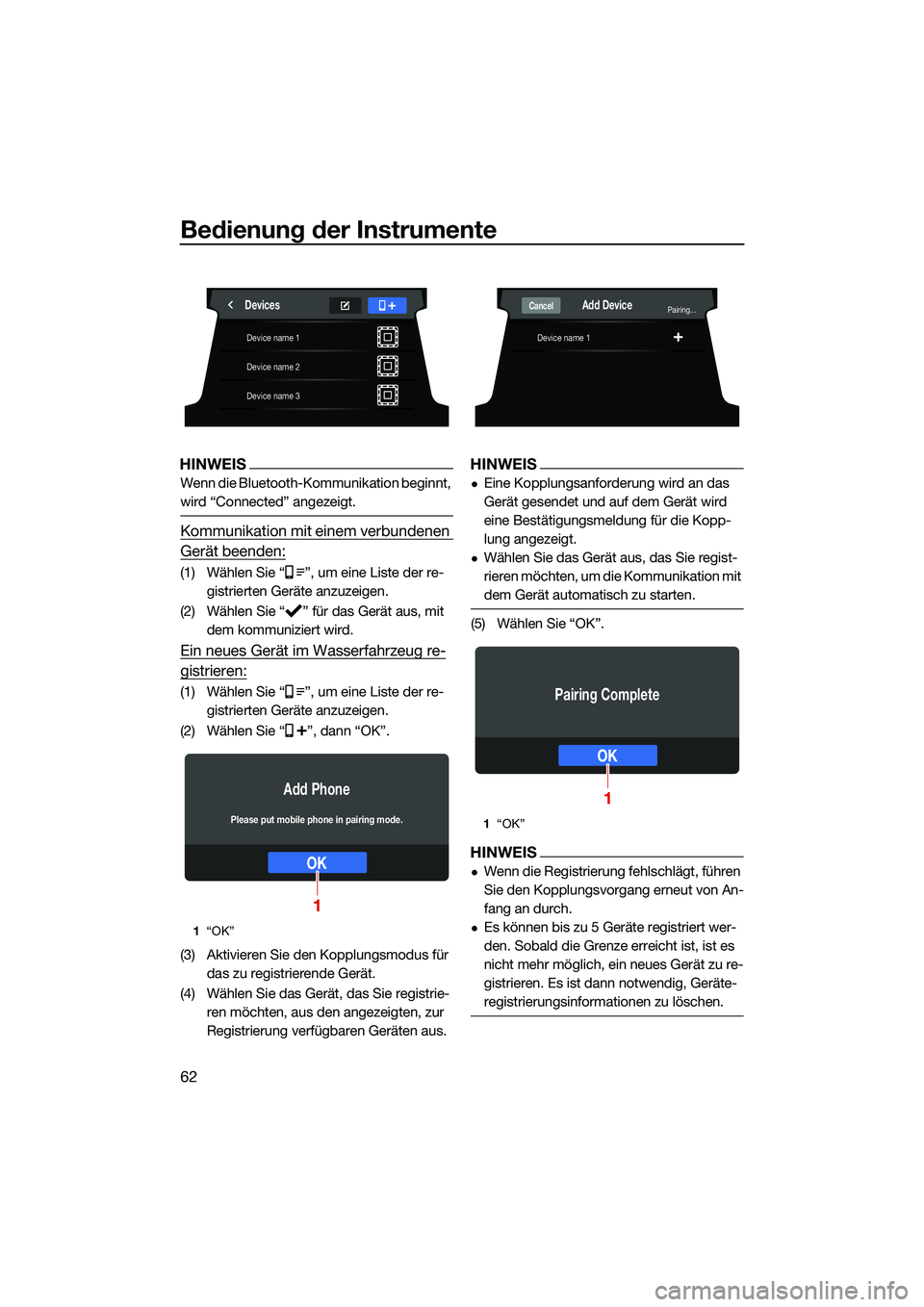 YAMAHA FX HO CRUISER 2022  Betriebsanleitungen (in German) Bedienung der Instrumente
62
HINWEIS
Wenn die Bluetooth-Kommunikation beginnt, 
wird “Connected” angezeigt.
Kommunikation mit einem verbundenen 
Gerät beenden:
(1) Wählen Sie “ ”, um eine Li
