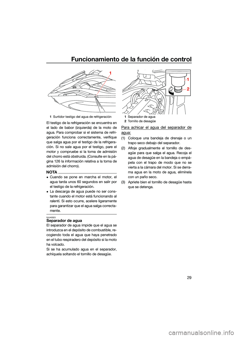 YAMAHA FX HO CRUISER 2022 Manuale de Empleo (in Spanish) Funcionamiento de la función de control
29
El testigo de la refrigeración se encuentra en
el lado de babor (izquierda) de la moto de
agua. Para comprobar si el sistema de refri-
geración funciona c YAMAHA FX HO CRUISER 2022 Manuale de Empleo (in Spanish) Funcionamiento de la función de control
29
El testigo de la refrigeración se encuentra en
el lado de babor (izquierda) de la moto de
agua. Para comprobar si el sistema de refri-
geración funciona c