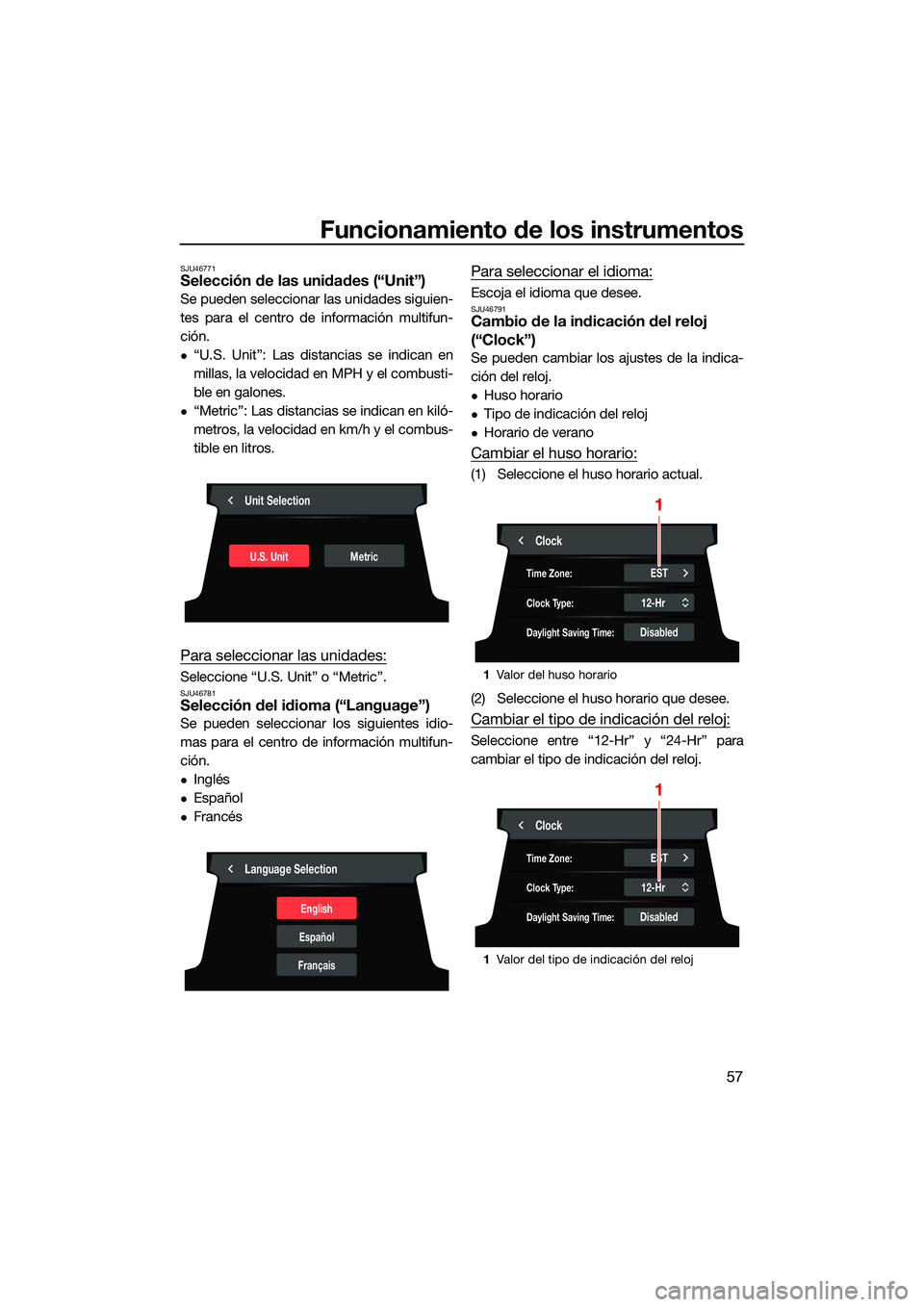 YAMAHA FX HO CRUISER 2022 Manuale de Empleo (in Spanish) Funcionamiento de los instrumentos
57
SJU46771Selección de las unidades (“Unit”)
Se pueden seleccionar las unidades siguien-
tes para el centro de información multifun-
ción.
“U.S. Unit” YAMAHA FX HO CRUISER 2022 Manuale de Empleo (in Spanish) Funcionamiento de los instrumentos
57
SJU46771Selección de las unidades (“Unit”)
Se pueden seleccionar las unidades siguien-
tes para el centro de información multifun-
ción.
“U.S. Unit”