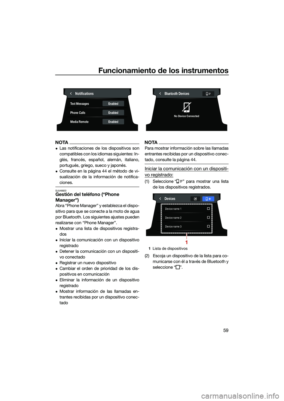 YAMAHA FX HO CRUISER 2022 Manuale de Empleo (in Spanish) Funcionamiento de los instrumentos
59
NOTA
Las notificaciones de los dispositivos son
compatibles con los idiomas siguientes: In-
glés, francés, español, alemán, italiano,
portugués, griego, s YAMAHA FX HO CRUISER 2022 Manuale de Empleo (in Spanish) Funcionamiento de los instrumentos
59
NOTA
Las notificaciones de los dispositivos son
compatibles con los idiomas siguientes: In-
glés, francés, español, alemán, italiano,
portugués, griego, s