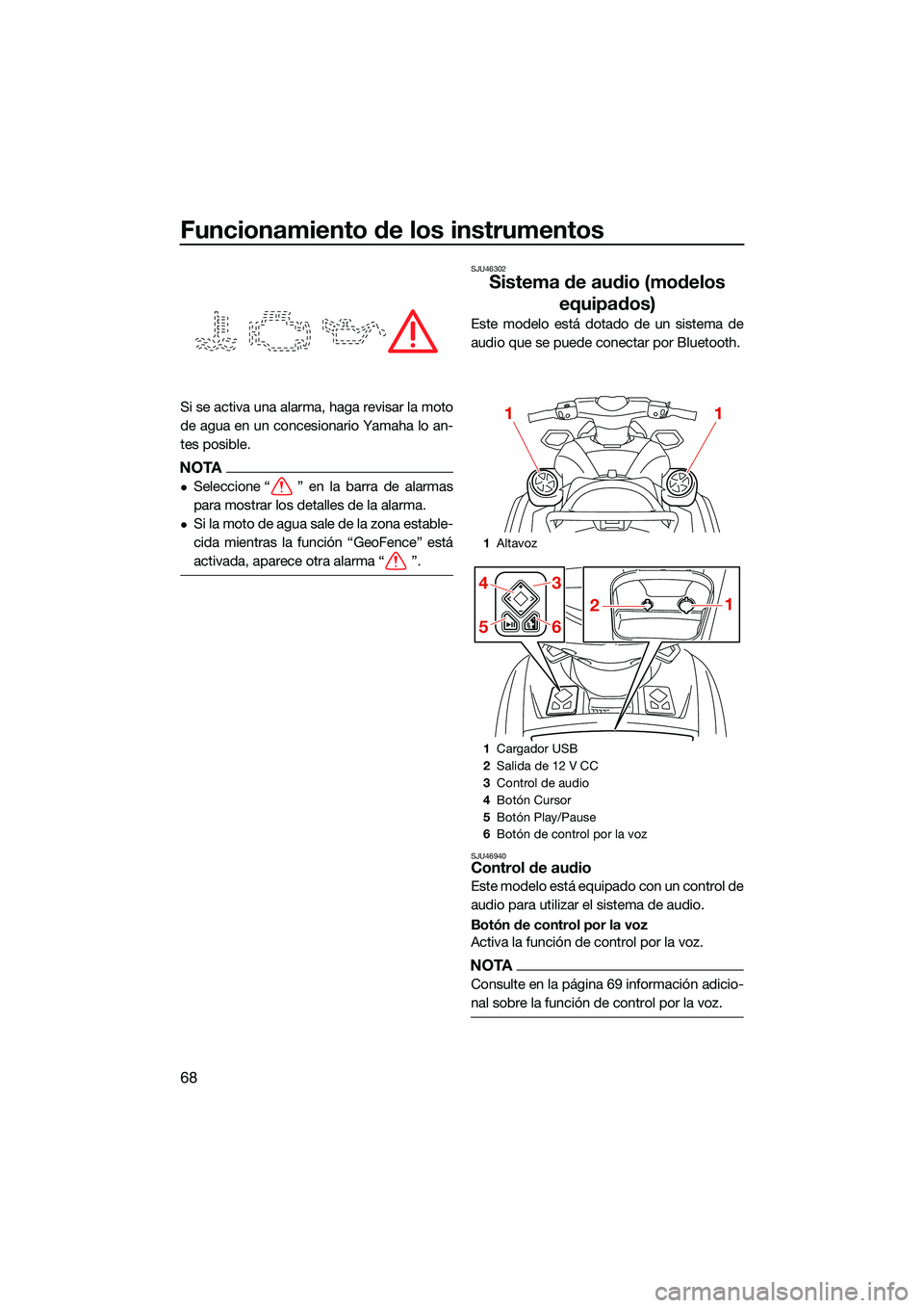 YAMAHA FX HO CRUISER 2022 Manuale de Empleo (in Spanish) Funcionamiento de los instrumentos
68
Si se activa una alarma, haga revisar la moto
de agua en un concesionario Yamaha lo an-
tes posible.
NOTA
Seleccione “ ” en la barra de alarmas
para mostra YAMAHA FX HO CRUISER 2022 Manuale de Empleo (in Spanish) Funcionamiento de los instrumentos
68
Si se activa una alarma, haga revisar la moto
de agua en un concesionario Yamaha lo an-
tes posible.
NOTA
Seleccione “ ” en la barra de alarmas
para mostra