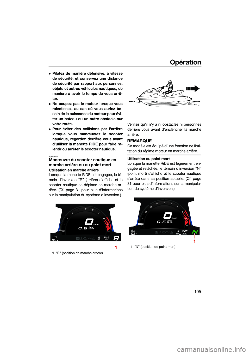YAMAHA FX HO CRUISER 2022 Notices Demploi (in French) Opération
105
Pilotez de manière défensive, à vitesse
de sécurité, et conservez une distance
de sécurité par rapport aux personnes,
objets et autres véhicules nautiques, de
manière à avo YAMAHA FX HO CRUISER 2022 Notices Demploi (in French) Opération
105
Pilotez de manière défensive, à vitesse
de sécurité, et conservez une distance
de sécurité par rapport aux personnes,
objets et autres véhicules nautiques, de
manière à avo