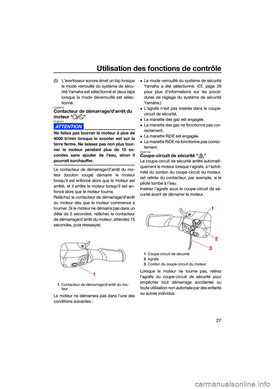 YAMAHA FX HO CRUISER 2022 Notices Demploi (in French) Utilisation des fonctions de contrôle
27
(5) L’avertisseur sonore émet un bip lorsquele mode verrouillé du système de sécu-
rité Yamaha est sélectionné et deux bips
lorsque le mode déverrou YAMAHA FX HO CRUISER 2022 Notices Demploi (in French) Utilisation des fonctions de contrôle
27
(5) L’avertisseur sonore émet un bip lorsquele mode verrouillé du système de sécu-
rité Yamaha est sélectionné et deux bips
lorsque le mode déverrou