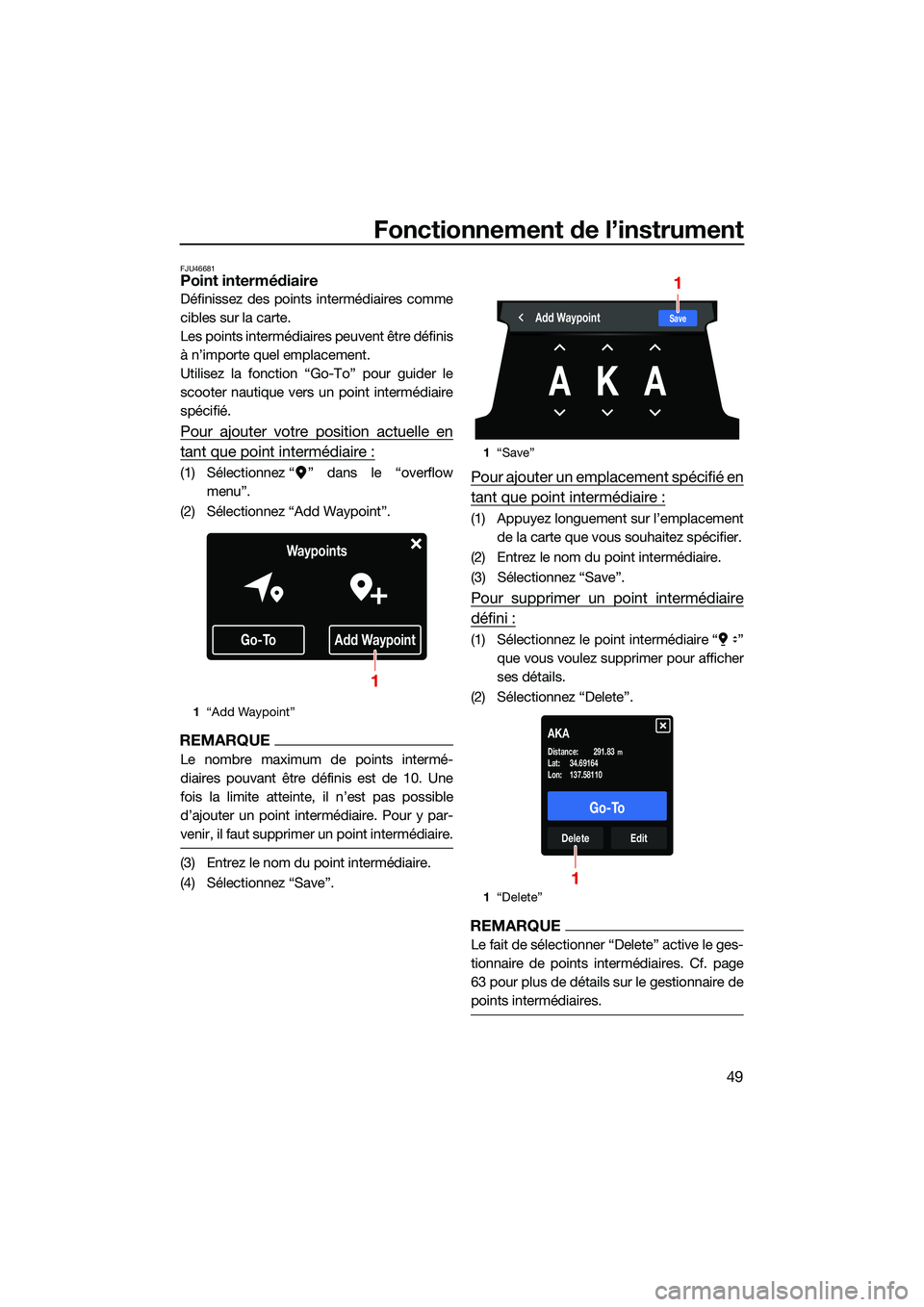 YAMAHA FX HO 2022 Notices Demploi (in French) Fonctionnement de l’instrument
49
FJU46681Point intermédiaire
Définissez des points intermédiaires comme
cibles sur la carte.
Les points intermédiaires peuvent être définis
à n’importe quel YAMAHA FX HO 2022 Notices Demploi (in French) Fonctionnement de l’instrument
49
FJU46681Point intermédiaire
Définissez des points intermédiaires comme
cibles sur la carte.
Les points intermédiaires peuvent être définis
à n’importe quel