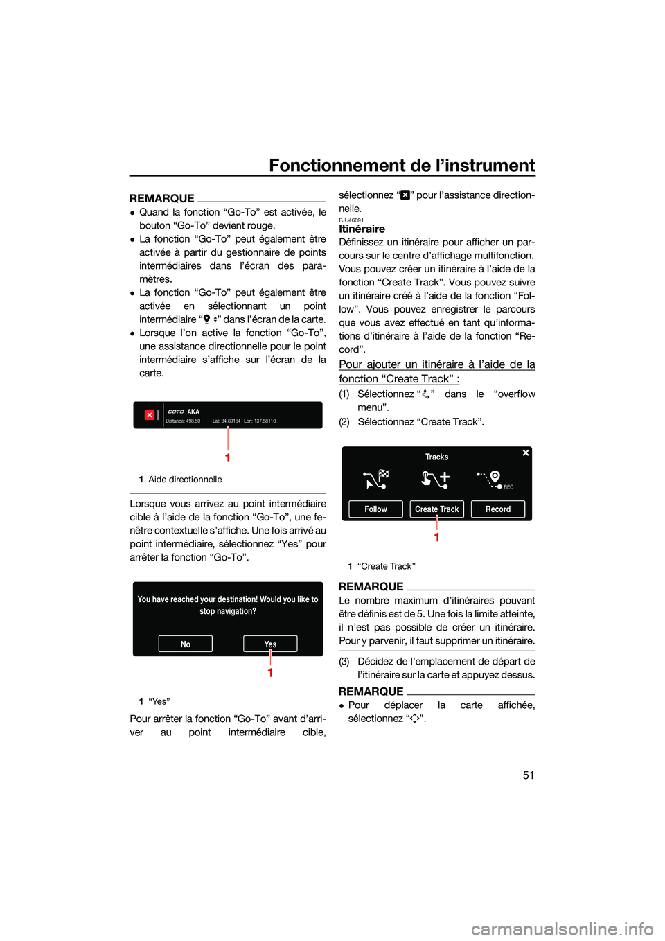 YAMAHA FX HO CRUISER 2022  Notices Demploi (in French) Fonctionnement de l’instrument
51
REMARQUE
Quand la fonction “Go-To” est activée, le
bouton “Go-To” devient rouge.
La fonction “Go-To” peut également être
activée à partir du 