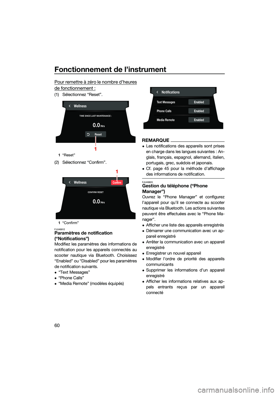 YAMAHA FX HO 2022 Notices Demploi (in French) Fonctionnement de l’instrument
60
Pour remettre à zéro le nombre d’heures
de fonctionnement :
(1) Sélectionnez “Reset”.
(2) Sélectionnez “Confirm”.
FJU46812Paramètres de notification YAMAHA FX HO 2022 Notices Demploi (in French) Fonctionnement de l’instrument
60
Pour remettre à zéro le nombre d’heures
de fonctionnement :
(1) Sélectionnez “Reset”.
(2) Sélectionnez “Confirm”.
FJU46812Paramètres de notification