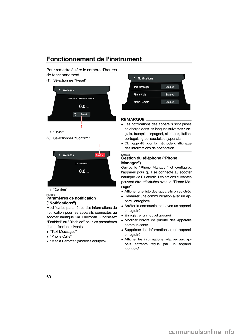 YAMAHA FX HO CRUISER 2022  Notices Demploi (in French) Fonctionnement de l’instrument
60
Pour remettre à zéro le nombre d’heures
de fonctionnement :
(1) Sélectionnez “Reset”.
(2) Sélectionnez “Confirm”.
FJU46812Paramètres de notification 