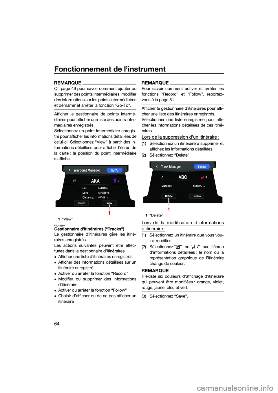 YAMAHA FX HO CRUISER 2022 Notices Demploi (in French) Fonctionnement de l’instrument
64
REMARQUE
Cf. page 49 pour savoir comment ajouter ou
supprimer des points intermédiaires, modifier
des informations sur les points intermédiaires
et démarrer et a YAMAHA FX HO CRUISER 2022 Notices Demploi (in French) Fonctionnement de l’instrument
64
REMARQUE
Cf. page 49 pour savoir comment ajouter ou
supprimer des points intermédiaires, modifier
des informations sur les points intermédiaires
et démarrer et a