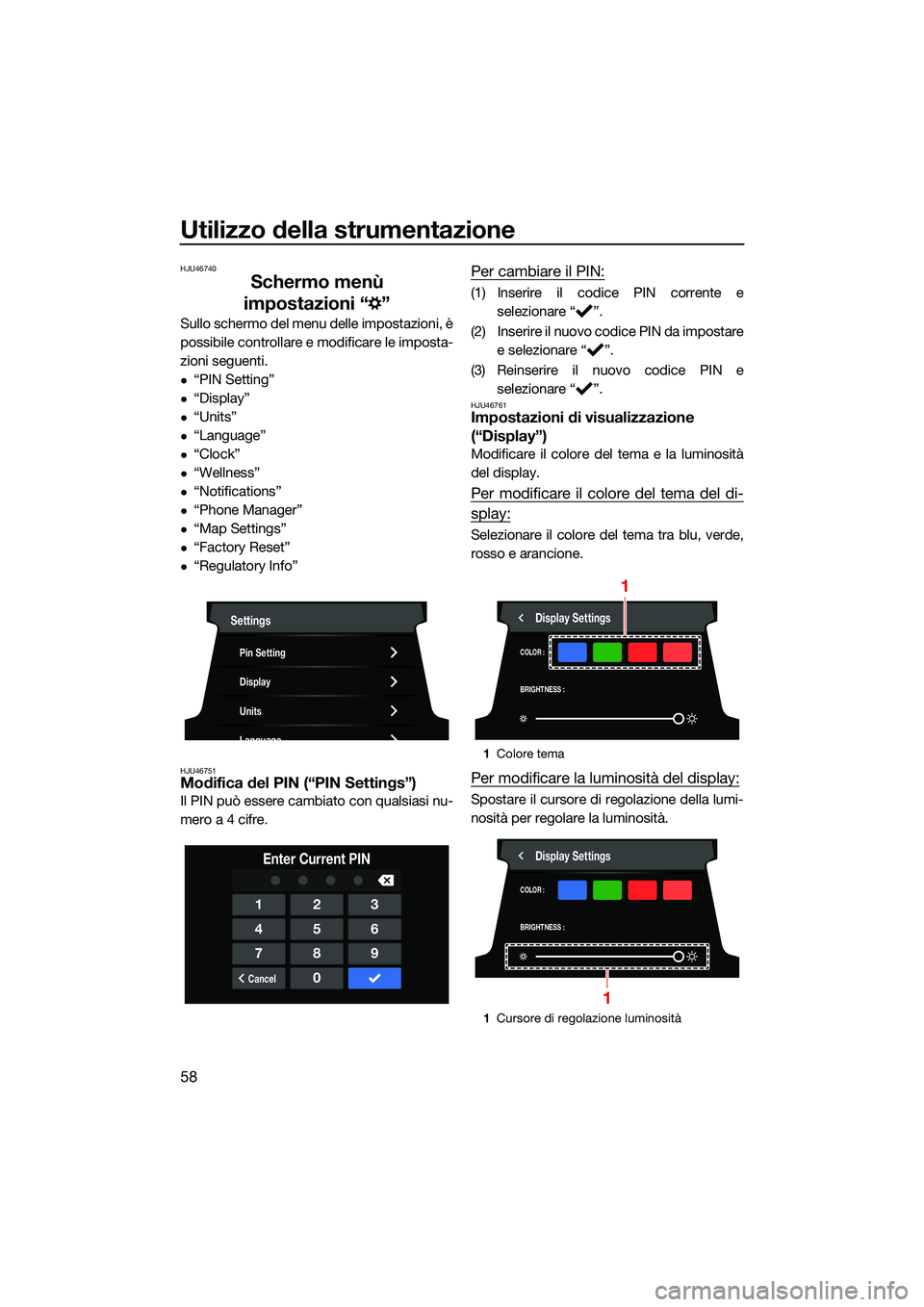 YAMAHA FX HO CRUISER 2022  Manuale duso (in Italian) Utilizzo della strumentazione
58
HJU46740
Schermo menù 
impostazioni “ ”
Sullo schermo del menu delle impostazioni, è
possibile controllare e modificare le imposta-
zioni seguenti.
“PIN Set