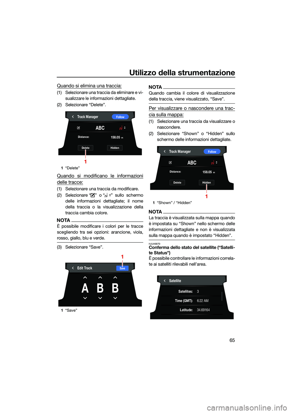 YAMAHA FX HO CRUISER 2022 Manuale duso (in Italian) Utilizzo della strumentazione
65
Quando si elimina una traccia:
(1) Selezionare una traccia da eliminare e vi-sualizzare le informazioni dettagliate.
(2) Selezionare “Delete”.
Quando si modificano YAMAHA FX HO CRUISER 2022 Manuale duso (in Italian) Utilizzo della strumentazione
65
Quando si elimina una traccia:
(1) Selezionare una traccia da eliminare e vi-sualizzare le informazioni dettagliate.
(2) Selezionare “Delete”.
Quando si modificano