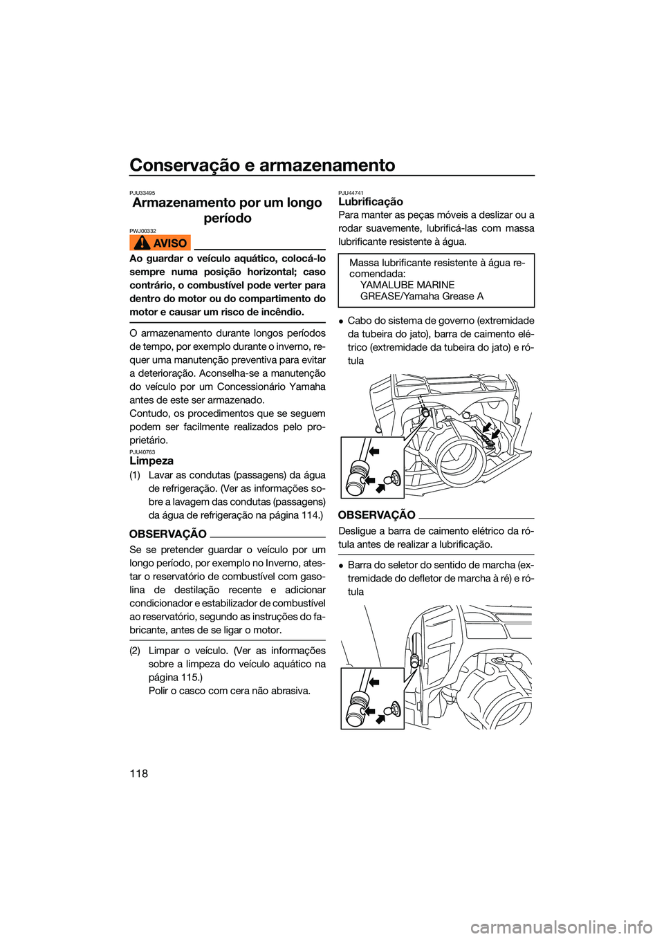 YAMAHA FX HO 2022 Manual de utilização (in Portuguese) Conservação e armazenamento
118
PJU33495
Armazenamento por um longo período
PWJ00332
Ao guardar o veículo aquático, colocá-lo
sempre numa posição horizontal; caso
contrário, o combustível po YAMAHA FX HO 2022 Manual de utilização (in Portuguese) Conservação e armazenamento
118
PJU33495
Armazenamento por um longo período
PWJ00332
Ao guardar o veículo aquático, colocá-lo
sempre numa posição horizontal; caso
contrário, o combustível po