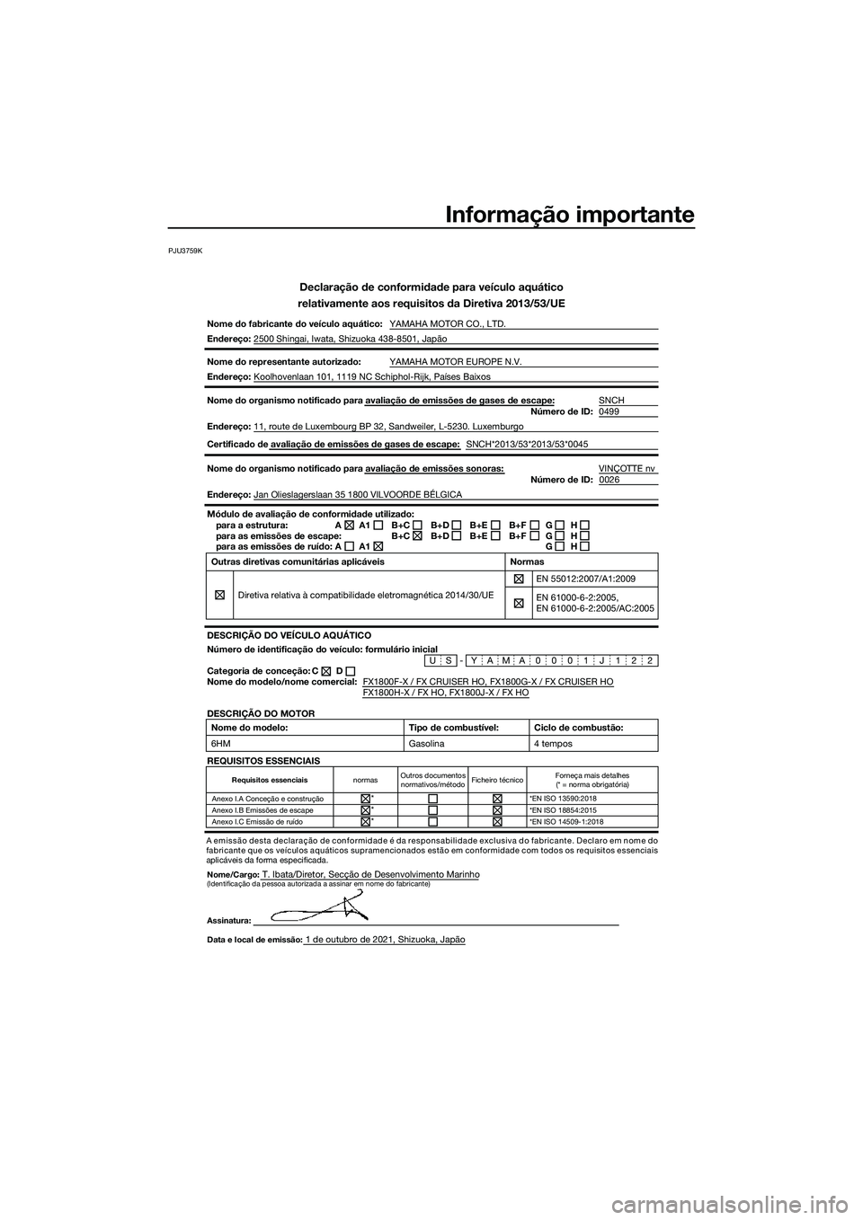 YAMAHA FX HO 2022  Manual de utilização (in Portuguese) Informação importante
PJU3759K
Declaração de conformidade para veículo aquático
relativamente aos requisitos da Diretiva 2013/53/UE
Nome do fabricante do veículo aquático:  YAMAHA MOTOR CO., L