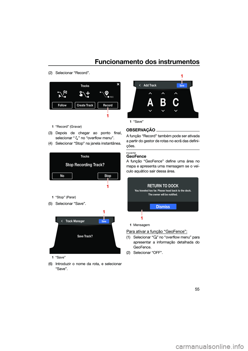 YAMAHA FX HO 2022  Manual de utilização (in Portuguese) Funcionamento dos instrumentos
55
(2) Selecionar “Record”.
(3) Depois de chegar ao ponto final,selecionar “ ” no “overflow menu”.
(4) Selecionar “Stop” na janela instantânea.
(5) Sele