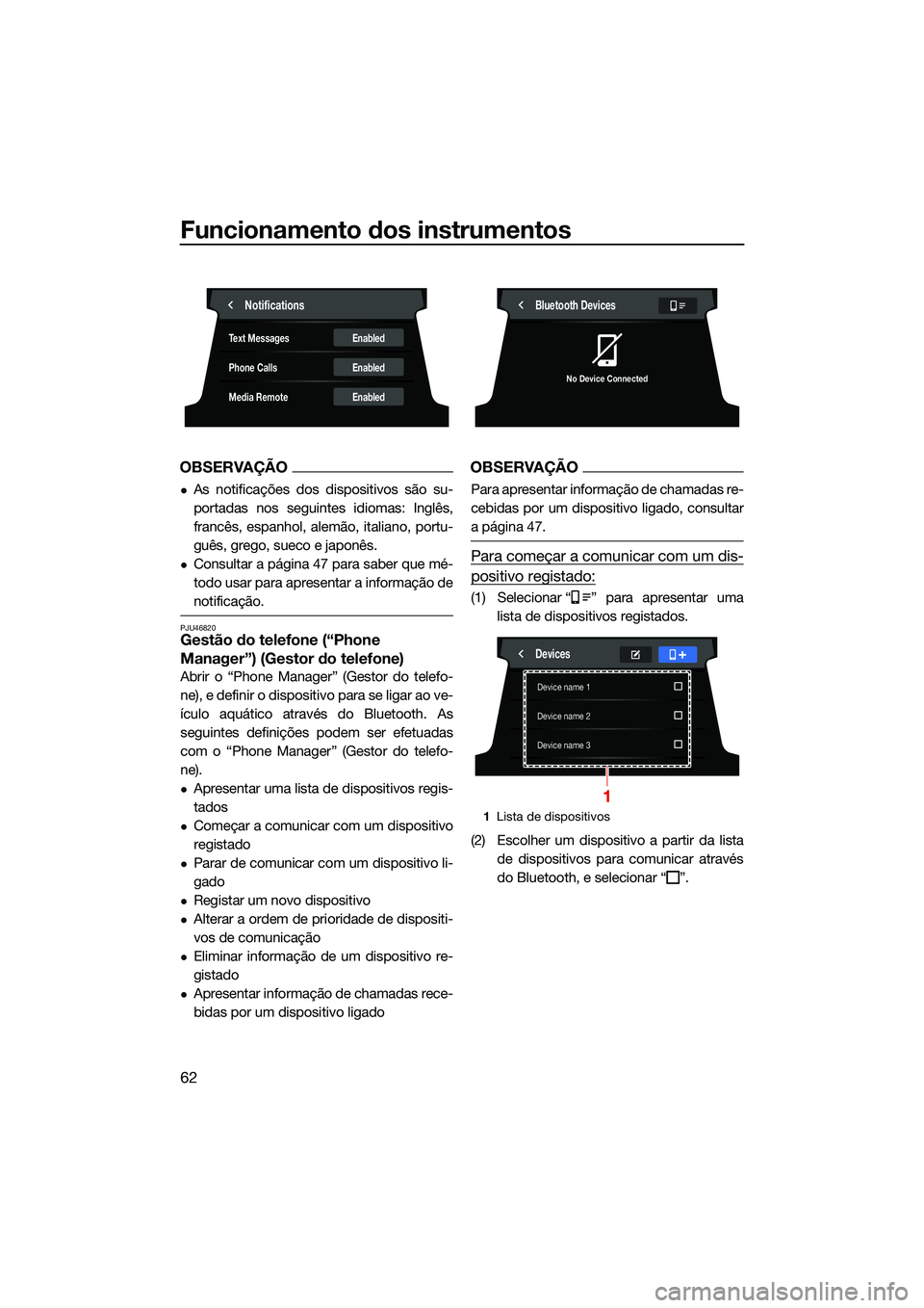 YAMAHA FX HO 2022 Manual de utilização (in Portuguese) Funcionamento dos instrumentos
62
OBSERVAÇÃO
As notificações dos dispositivos são su-
portadas nos seguintes idiomas: Inglês,
francês, espanhol, alemão, italiano, portu-
guês, grego, sueco YAMAHA FX HO 2022 Manual de utilização (in Portuguese) Funcionamento dos instrumentos
62
OBSERVAÇÃO
As notificações dos dispositivos são su-
portadas nos seguintes idiomas: Inglês,
francês, espanhol, alemão, italiano, portu-
guês, grego, sueco