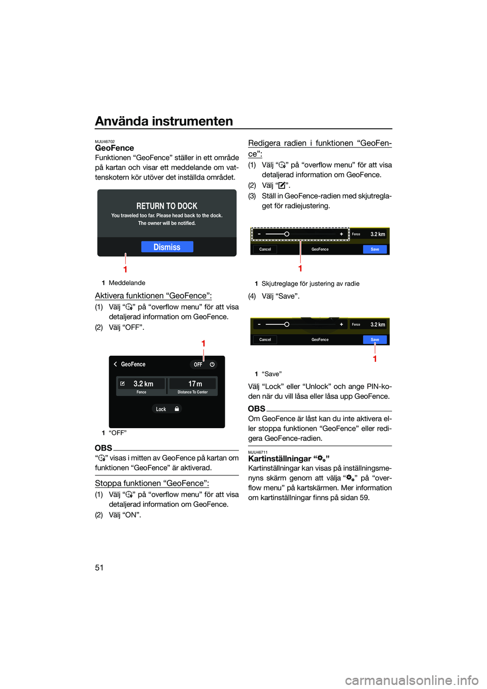 YAMAHA FX HO 2022 Bruksanvisningar (in Swedish) Använda instrumenten
51
MJU46702GeoFence
Funktionen “GeoFence” ställer in ett område
på kartan och visar ett meddelande om vat-
tenskotern kör utöver det inställda området.
Aktivera funkti YAMAHA FX HO 2022 Bruksanvisningar (in Swedish) Använda instrumenten
51
MJU46702GeoFence
Funktionen “GeoFence” ställer in ett område
på kartan och visar ett meddelande om vat-
tenskotern kör utöver det inställda området.
Aktivera funkti