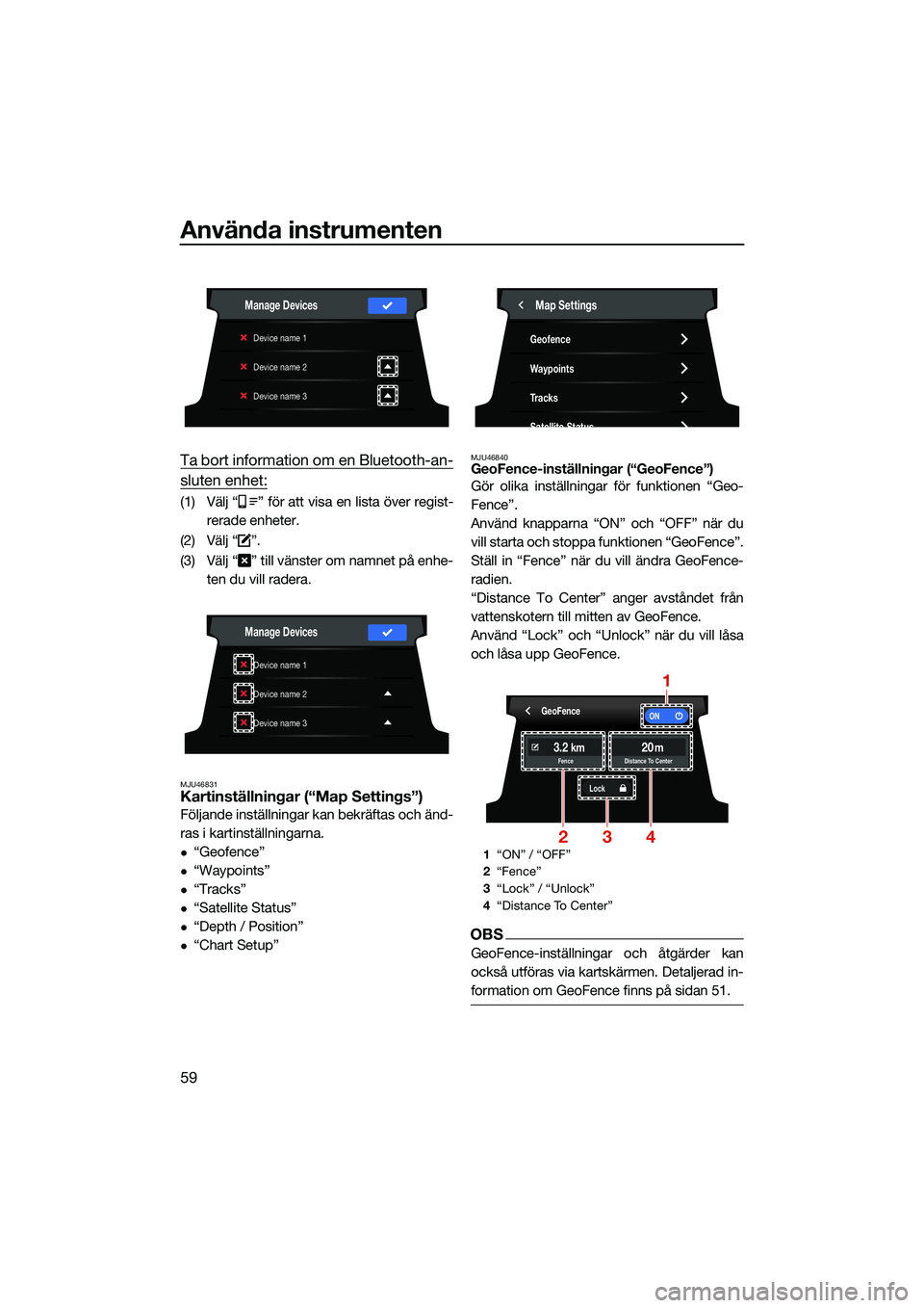 YAMAHA FX HO CRUISER 2022 Bruksanvisningar (in Swedish) Använda instrumenten
59
Ta bort information om en Bluetooth-an-
sluten enhet:
(1) Välj “ ” för att visa en lista över regist-rerade enheter.
(2) Välj “ ”.
(3) Välj “ ” till vänster YAMAHA FX HO CRUISER 2022 Bruksanvisningar (in Swedish) Använda instrumenten
59
Ta bort information om en Bluetooth-an-
sluten enhet:
(1) Välj “ ” för att visa en lista över regist-rerade enheter.
(2) Välj “ ”.
(3) Välj “ ” till vänster