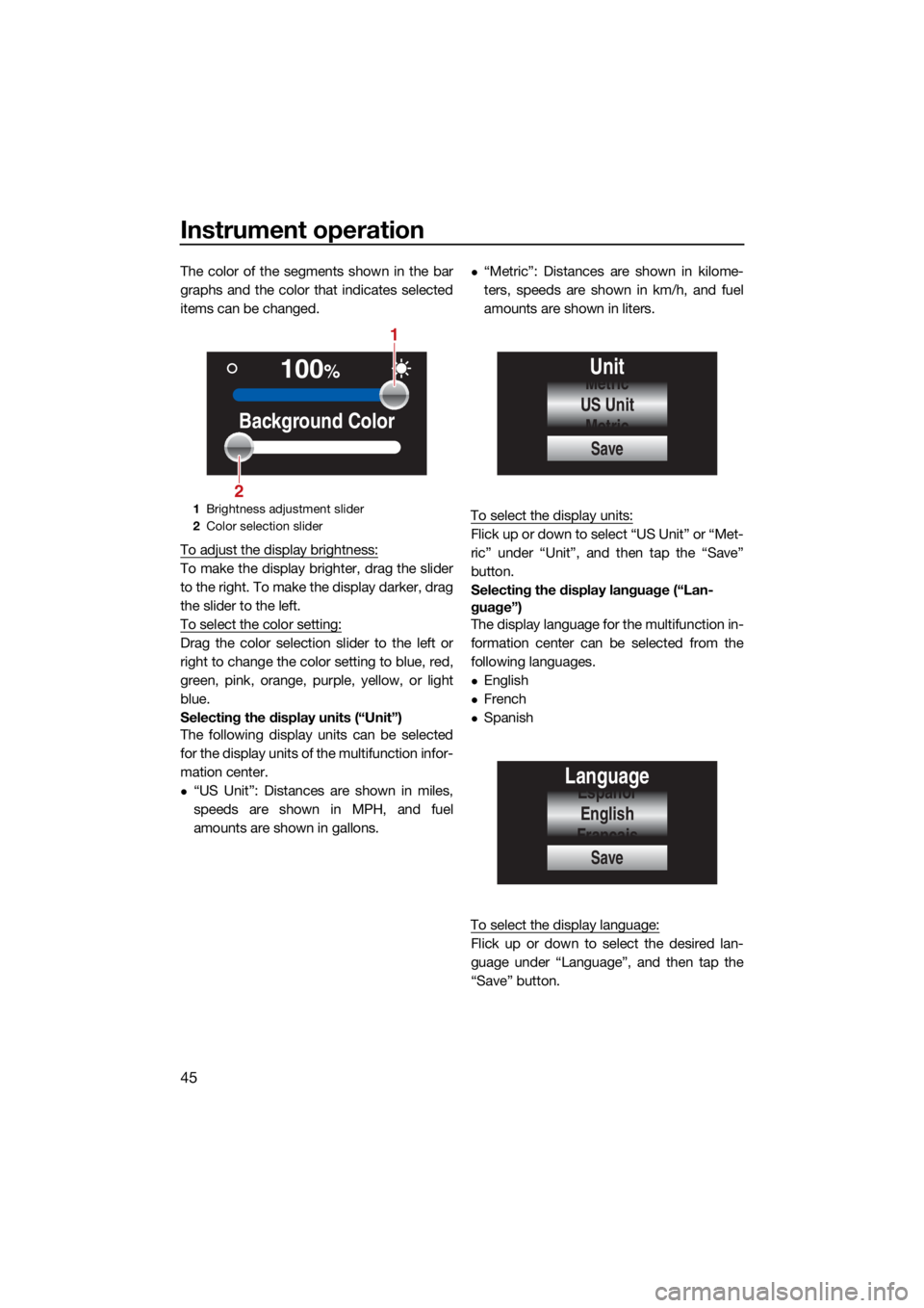 YAMAHA FX HO CRUISER 2021 Workshop Manual Instrument operation
45
The color of the segments shown in the bar
graphs and the color that indicates selected
items can be changed.
To adjust the display brightness:
To make the display brighter, dr YAMAHA FX HO CRUISER 2021 Workshop Manual Instrument operation
45
The color of the segments shown in the bar
graphs and the color that indicates selected
items can be changed.
To adjust the display brightness:
To make the display brighter, dr
