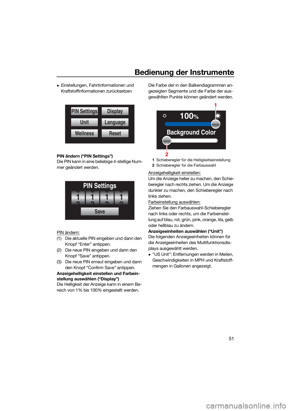 YAMAHA FX HO CRUISER 2021 Betriebsanleitungen (in German) Bedienung der Instrumente
51
Einstellungen, Fahrtinformationen und
Kraftstoffinformationen zurücksetzen
PIN ändern (“PIN Settings”)
Die PIN kann in eine beliebige 4-stellige Num-
mer geände YAMAHA FX HO CRUISER 2021 Betriebsanleitungen (in German) Bedienung der Instrumente
51
Einstellungen, Fahrtinformationen und
Kraftstoffinformationen zurücksetzen
PIN ändern (“PIN Settings”)
Die PIN kann in eine beliebige 4-stellige Num-
mer geände