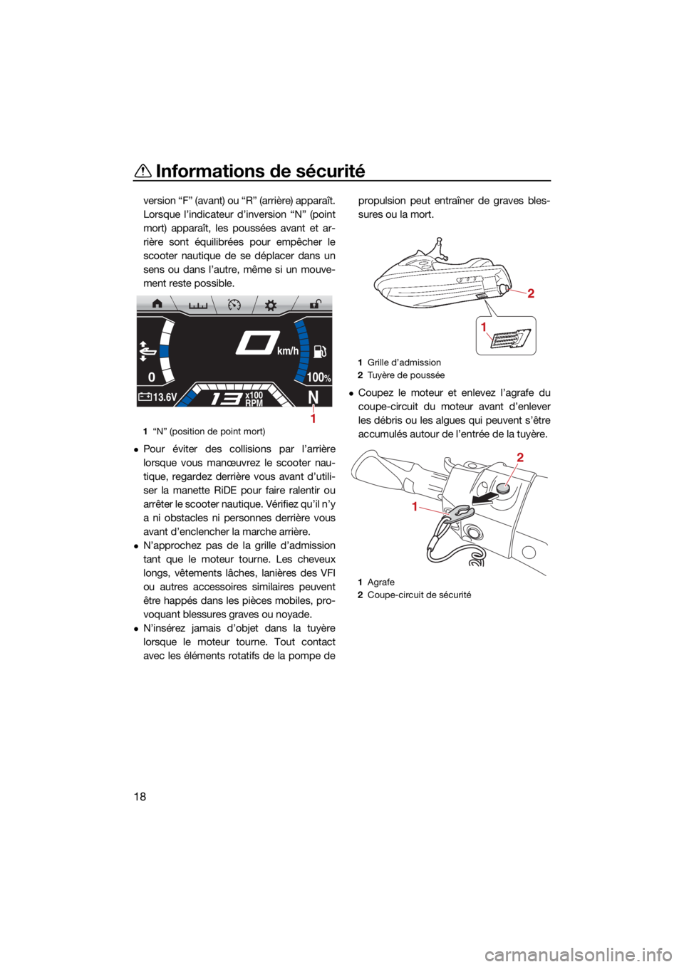 YAMAHA FX HO 2021  Notices Demploi (in French) Informations de sécurité
18
version “F” (avant) ou “R” (arrière) apparaît.
Lorsque l’indicateur d’inversion “N” (point
mort) apparaît, les poussées avant et ar-
rière sont équi