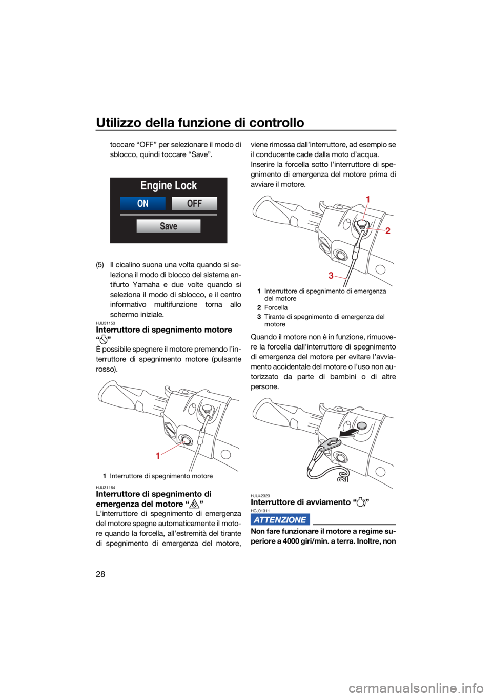 YAMAHA FX HO 2021 Manuale duso (in Italian) Utilizzo della funzione di controllo
28
toccare “OFF” per selezionare il modo di
sblocco, quindi toccare “Save”.
(5) Il cicalino suona una volta quando si se- leziona il modo di blocco del sis YAMAHA FX HO 2021 Manuale duso (in Italian) Utilizzo della funzione di controllo
28
toccare “OFF” per selezionare il modo di
sblocco, quindi toccare “Save”.
(5) Il cicalino suona una volta quando si se- leziona il modo di blocco del sis
