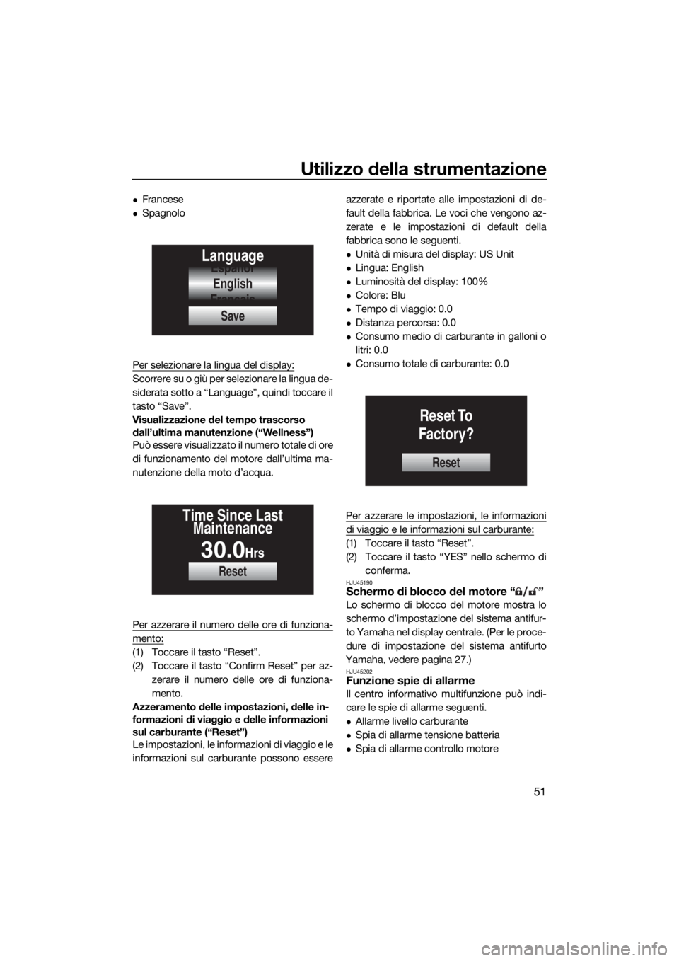 YAMAHA FX HO 2021 Manuale duso (in Italian) Utilizzo della strumentazione
51
Francese
Spagnolo
Per selezionare la lingua del display:
Scorrere su o giù per selezionare la lingua de-
siderata sotto a “Language”, quindi toccare il
tast YAMAHA FX HO 2021 Manuale duso (in Italian) Utilizzo della strumentazione
51
Francese
Spagnolo
Per selezionare la lingua del display:
Scorrere su o giù per selezionare la lingua de-
siderata sotto a “Language”, quindi toccare il
tast