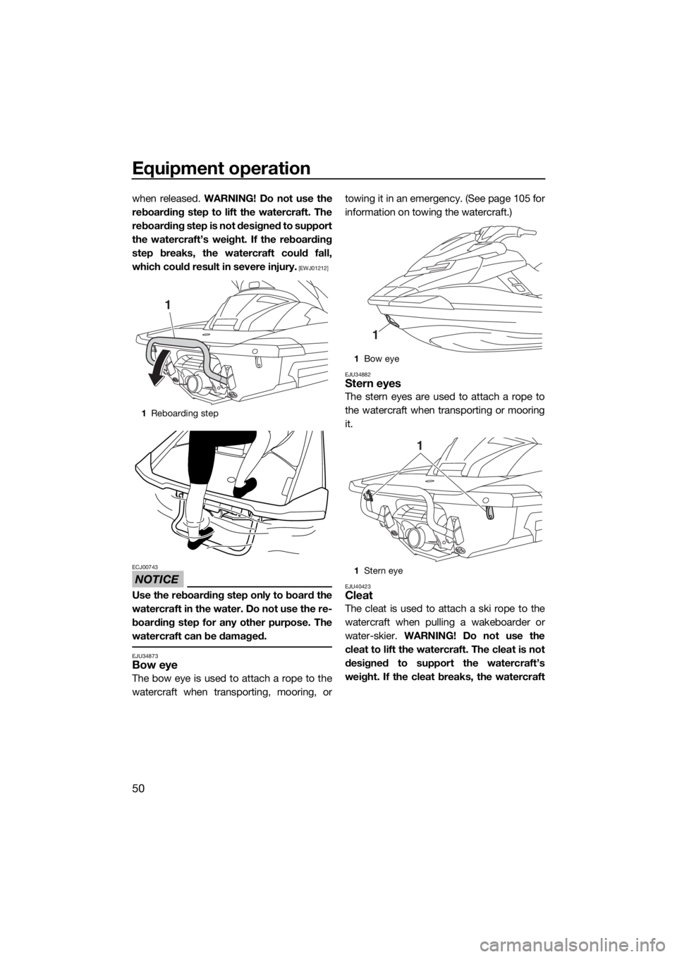 YAMAHA FX HO 2017 Workshop Manual Equipment operation
50
when released. WARNING! Do not use the
reboarding step to lift the watercraft. The
reboarding step is not designed to support
the watercraft’s weight. If the reboarding
step b YAMAHA FX HO 2017 Workshop Manual Equipment operation
50
when released. WARNING! Do not use the
reboarding step to lift the watercraft. The
reboarding step is not designed to support
the watercraft’s weight. If the reboarding
step b