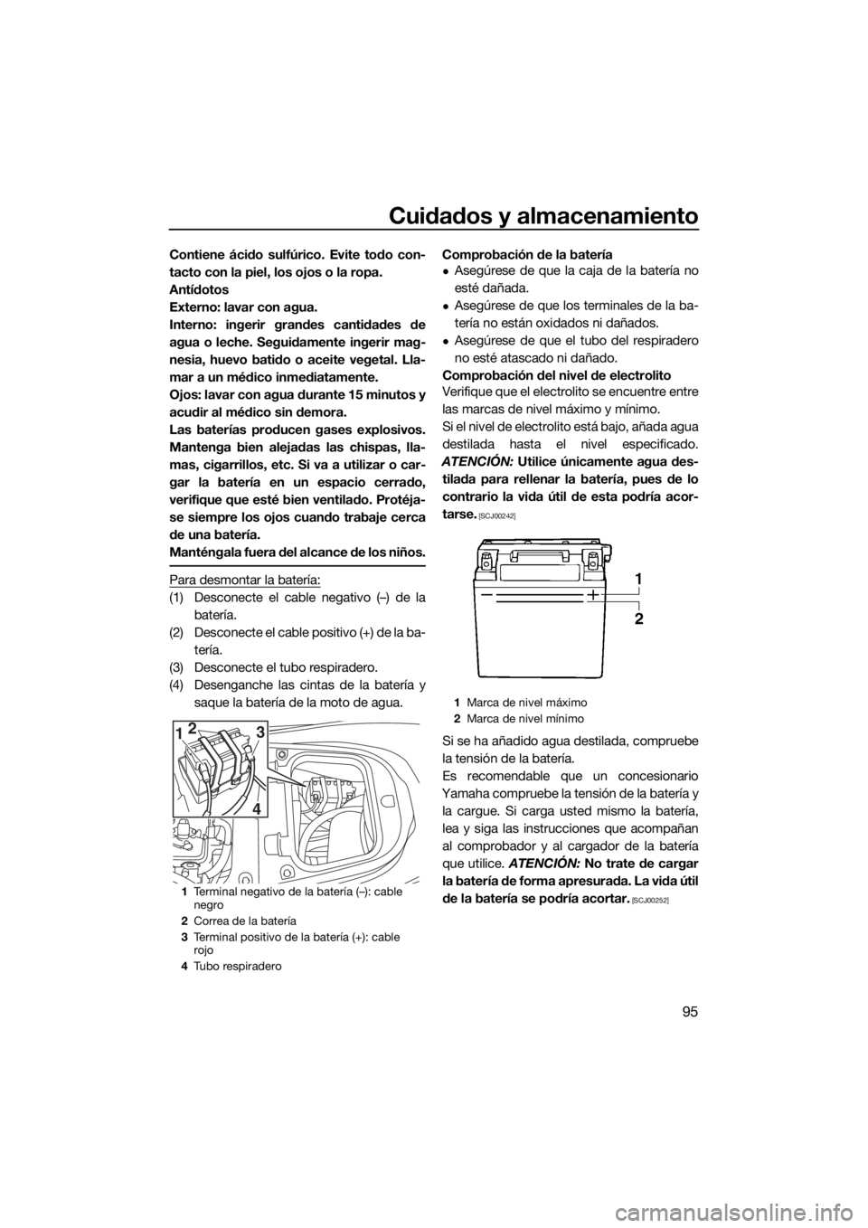 YAMAHA FX HO 2017 Manuale de Empleo (in Spanish) Cuidados y almacenamiento
95
Contiene ácido sulfúrico. Evite todo con-
tacto con la piel, los ojos o la ropa.
Antídotos
Externo: lavar con agua.
Interno: ingerir grandes cantidades de
agua o leche. YAMAHA FX HO 2017 Manuale de Empleo (in Spanish) Cuidados y almacenamiento
95
Contiene ácido sulfúrico. Evite todo con-
tacto con la piel, los ojos o la ropa.
Antídotos
Externo: lavar con agua.
Interno: ingerir grandes cantidades de
agua o leche.