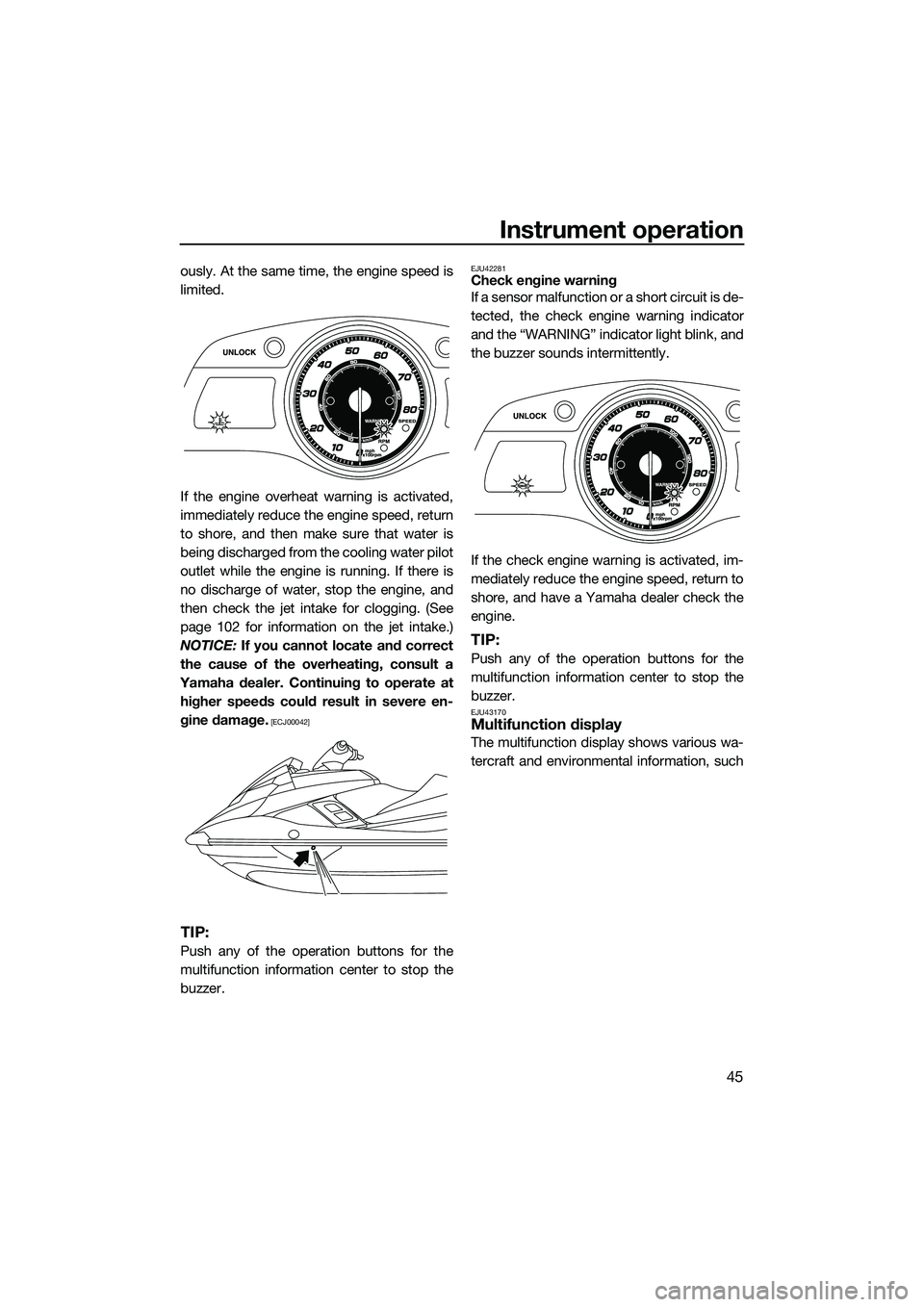 YAMAHA FX HO 2015 Workshop Manual Instrument operation
45
ously. At the same time, the engine speed is
limited.
If the engine overheat warning is activated,
immediately reduce the engine speed, return
to shore, and then make sure that YAMAHA FX HO 2015 Workshop Manual Instrument operation
45
ously. At the same time, the engine speed is
limited.
If the engine overheat warning is activated,
immediately reduce the engine speed, return
to shore, and then make sure that