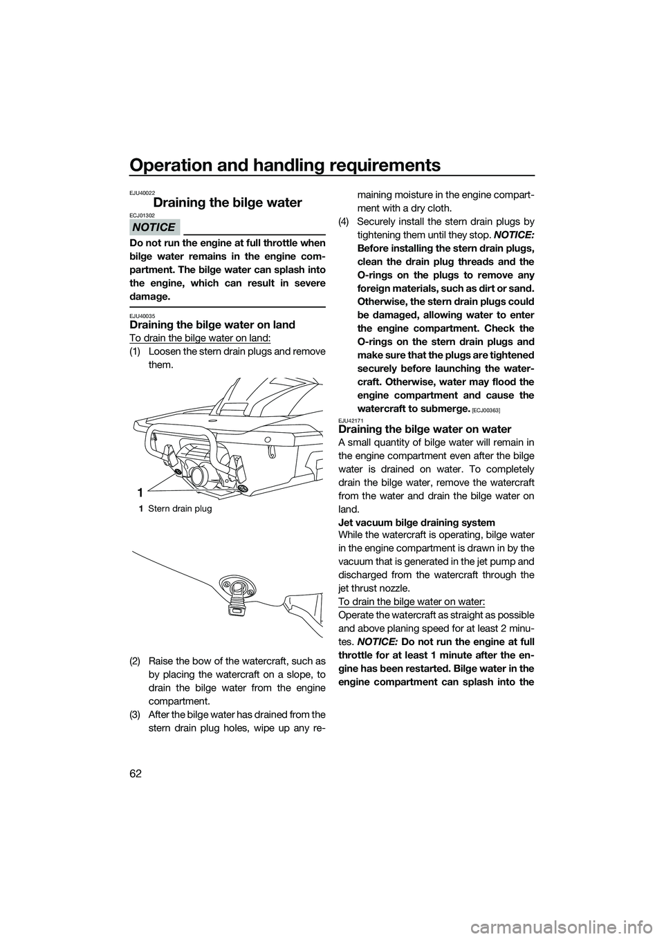 YAMAHA FX HO 2015 Repair Manual Operation and handling requirements
62
EJU40022
Draining the bilge water
NOTICE
ECJ01302
Do not run the engine at full throttle when
bilge water remains in the engine com-
partment. The bilge water ca YAMAHA FX HO 2015 Repair Manual Operation and handling requirements
62
EJU40022
Draining the bilge water
NOTICE
ECJ01302
Do not run the engine at full throttle when
bilge water remains in the engine com-
partment. The bilge water ca