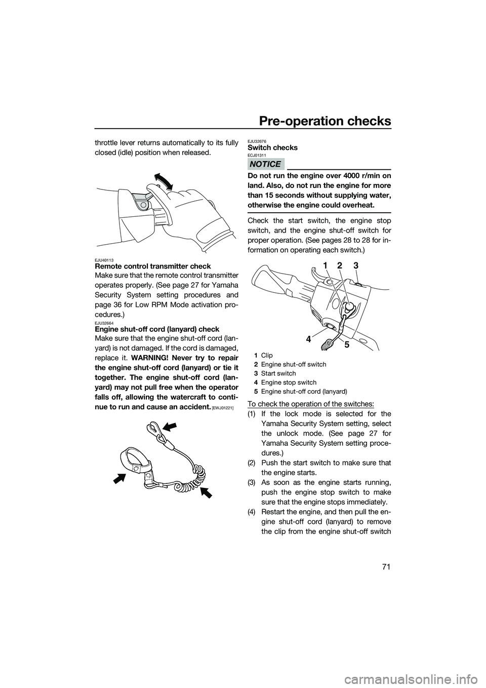YAMAHA FX HO 2015 Manual PDF Pre-operation checks
71
throttle lever returns automatically to its fully
closed (idle) position when released.
EJU40113Remote control transmitter check
Make sure that the remote control transmitter
o YAMAHA FX HO 2015 Manual PDF Pre-operation checks
71
throttle lever returns automatically to its fully
closed (idle) position when released.
EJU40113Remote control transmitter check
Make sure that the remote control transmitter
o