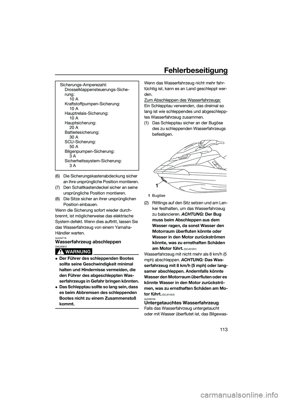 YAMAHA FX HO 2015 Betriebsanleitungen (in German) Fehlerbeseitigung
113
(6) Die Sicherungskastenabdeckung sicher an ihre ursprüngliche Position montieren.
(7) Den Schaltkastendeckel sicher an seine ursprüngliche Position montieren.
(8) Die Sitze s YAMAHA FX HO 2015 Betriebsanleitungen (in German) Fehlerbeseitigung
113
(6) Die Sicherungskastenabdeckung sicher an ihre ursprüngliche Position montieren.
(7) Den Schaltkastendeckel sicher an seine ursprüngliche Position montieren.
(8) Die Sitze s