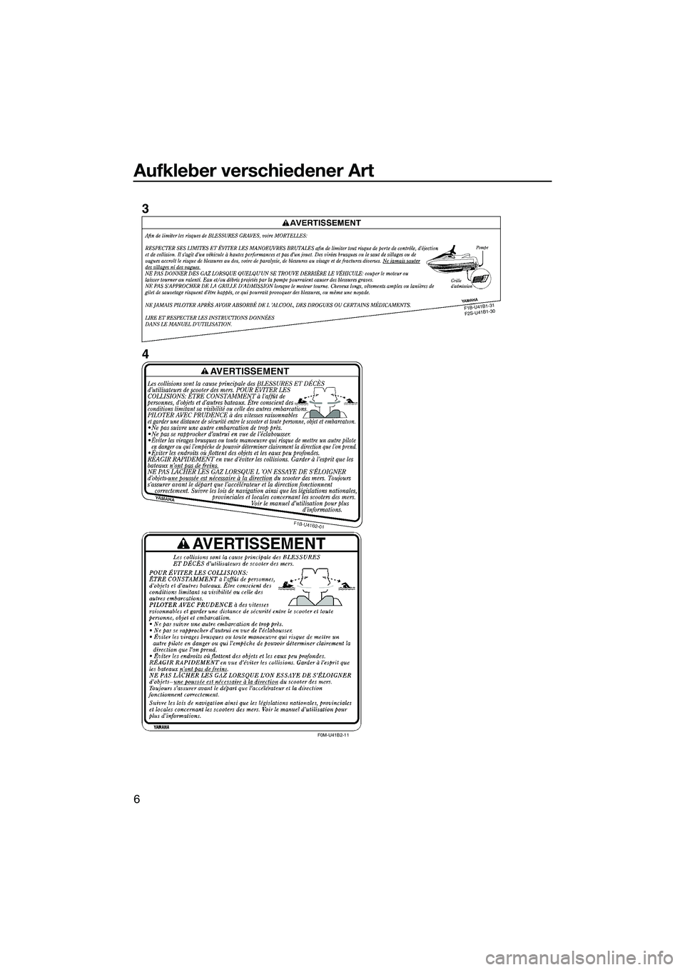 YAMAHA FX HO 2015 Betriebsanleitungen (in German) Aufkleber verschiedener Art
6
F1B -U 41 B1-3
1
F 2S -U 41B 1-3
0
F0M-U41B2-11
3
4
UF2T74G0.book Page 6 Thursday, June 26, 2014 9:50 AM YAMAHA FX HO 2015 Betriebsanleitungen (in German) Aufkleber verschiedener Art
6
F1B -U 41 B1-3
1
F 2S -U 41B 1-3
0
F0M-U41B2-11
3
4
UF2T74G0.book Page 6 Thursday, June 26, 2014 9:50 AM