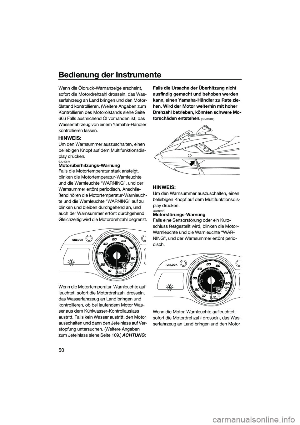 YAMAHA FX HO 2015 Betriebsanleitungen (in German) Bedienung der Instrumente
50
Wenn die Öldruck-Warnanzeige erscheint,
sofort die Motordrehzahl drosseln, das Was-
serfahrzeug an Land bringen und den Motor-
ölstand kontrollieren. (Weitere Angaben z YAMAHA FX HO 2015 Betriebsanleitungen (in German) Bedienung der Instrumente
50
Wenn die Öldruck-Warnanzeige erscheint,
sofort die Motordrehzahl drosseln, das Was-
serfahrzeug an Land bringen und den Motor-
ölstand kontrollieren. (Weitere Angaben z