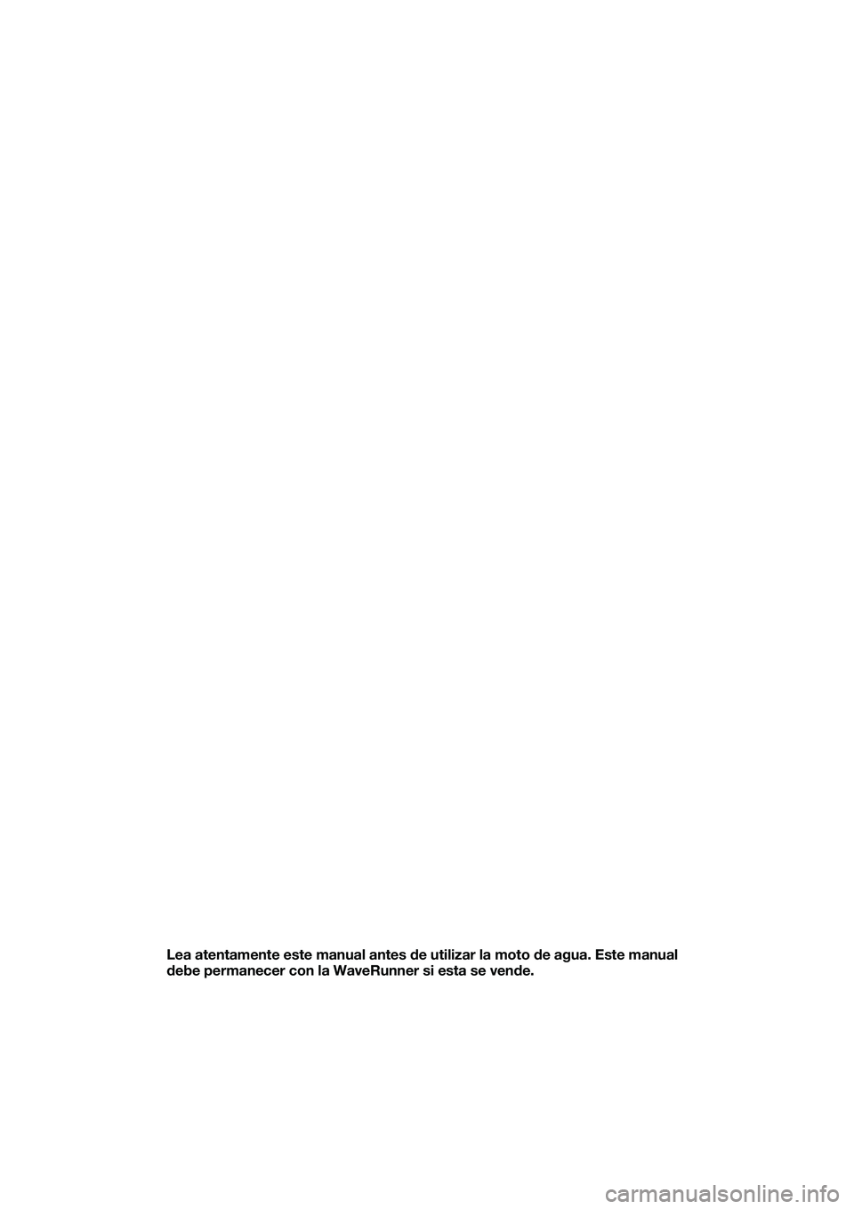 YAMAHA FX HO 2015 Manuale de Empleo (in Spanish) Lea atentamente este manual antes de utilizar la moto de agua. Este manual
debe permanecer con la WaveRunner si esta se vende.
UF2T74S0.book Page 1 Thursday, June 26, 2014 9:14 AM YAMAHA FX HO 2015 Manuale de Empleo (in Spanish) Lea atentamente este manual antes de utilizar la moto de agua. Este manual
debe permanecer con la WaveRunner si esta se vende.
UF2T74S0.book Page 1 Thursday, June 26, 2014 9:14 AM