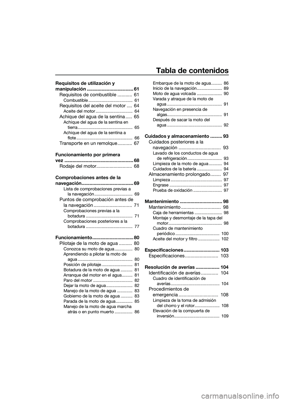 YAMAHA FX HO 2015  Manuale de Empleo (in Spanish) Tabla de contenidos
Requisitos de utilización y 
manipulación ................................... 61Requisitos de combustible ...........  61
Combustible .....................................  61
Re