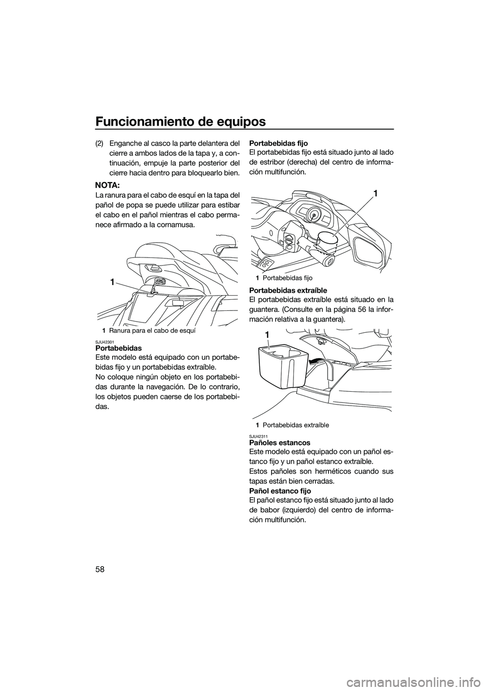 YAMAHA FX HO 2015 Manuale de Empleo (in Spanish) Funcionamiento de equipos
58
(2) Enganche al casco la parte delantera delcierre a ambos lados de la tapa y, a con-
tinuación, empuje la parte posterior del
cierre hacia dentro para bloquearlo bien.
N YAMAHA FX HO 2015 Manuale de Empleo (in Spanish) Funcionamiento de equipos
58
(2) Enganche al casco la parte delantera delcierre a ambos lados de la tapa y, a con-
tinuación, empuje la parte posterior del
cierre hacia dentro para bloquearlo bien.
N