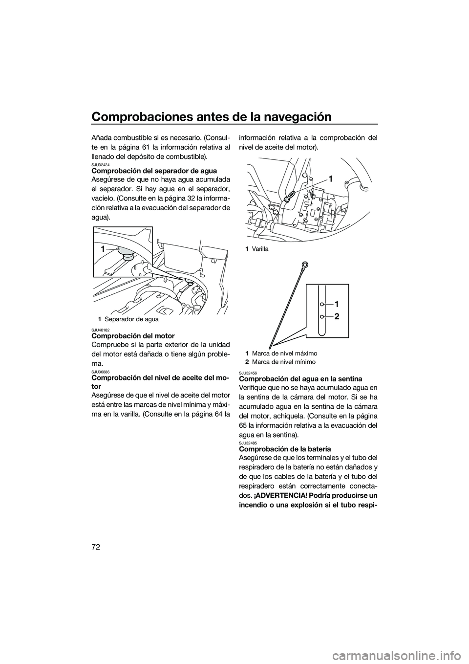 YAMAHA FX HO 2015 Manuale de Empleo (in Spanish) Comprobaciones antes de la navegación
72
Añada combustible si es necesario. (Consul-
te en la página 61 la información relativa al
llenado del depósito de combustible).
SJU32424Comprobación del YAMAHA FX HO 2015 Manuale de Empleo (in Spanish) Comprobaciones antes de la navegación
72
Añada combustible si es necesario. (Consul-
te en la página 61 la información relativa al
llenado del depósito de combustible).
SJU32424Comprobación del