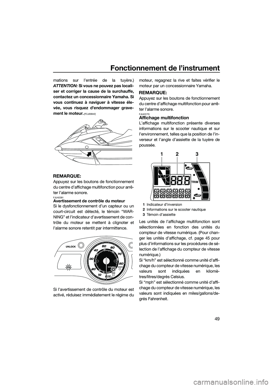 YAMAHA FX HO 2015 Notices Demploi (in French) Fonctionnement de l’instrument
49
mations sur l’entrée de la tuyère.)
ATTENTION: Si vous ne pouvez pas locali-
ser et corriger la cause de la surchauffe,
contactez un concessionnaire Yamaha. Si YAMAHA FX HO 2015 Notices Demploi (in French) Fonctionnement de l’instrument
49
mations sur l’entrée de la tuyère.)
ATTENTION: Si vous ne pouvez pas locali-
ser et corriger la cause de la surchauffe,
contactez un concessionnaire Yamaha. Si