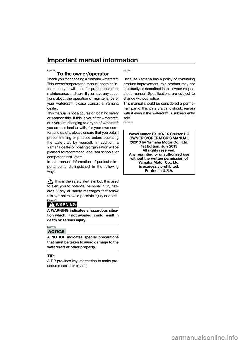 YAMAHA FX HO CRUISER 2014 Owners Manual Important manual information
EJU30193
To the owner/operator
Thank you for choosing a Yamaha watercraft.
This owner’s/operator’s manual contains in-
formation you will need for proper operation,
ma YAMAHA FX HO CRUISER 2014 Owners Manual Important manual information
EJU30193
To the owner/operator
Thank you for choosing a Yamaha watercraft.
This owner’s/operator’s manual contains in-
formation you will need for proper operation,
ma