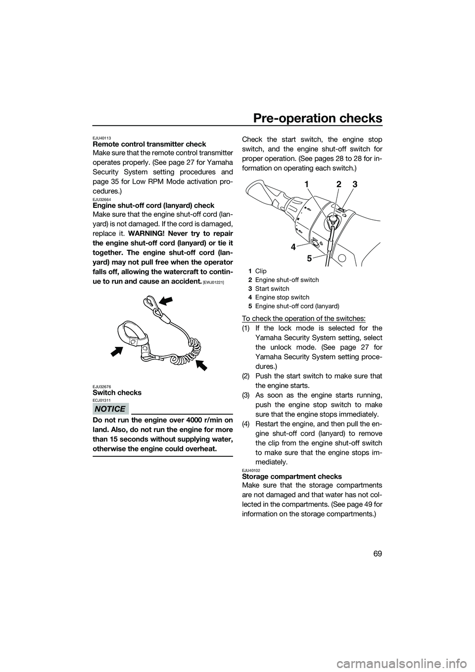 YAMAHA FX HO 2014 Manual PDF Pre-operation checks
69
EJU40113Remote control transmitter check
Make sure that the remote control transmitter
operates properly. (See page 27 for Yamaha
Security System setting procedures and
page 35 YAMAHA FX HO 2014 Manual PDF Pre-operation checks
69
EJU40113Remote control transmitter check
Make sure that the remote control transmitter
operates properly. (See page 27 for Yamaha
Security System setting procedures and
page 35