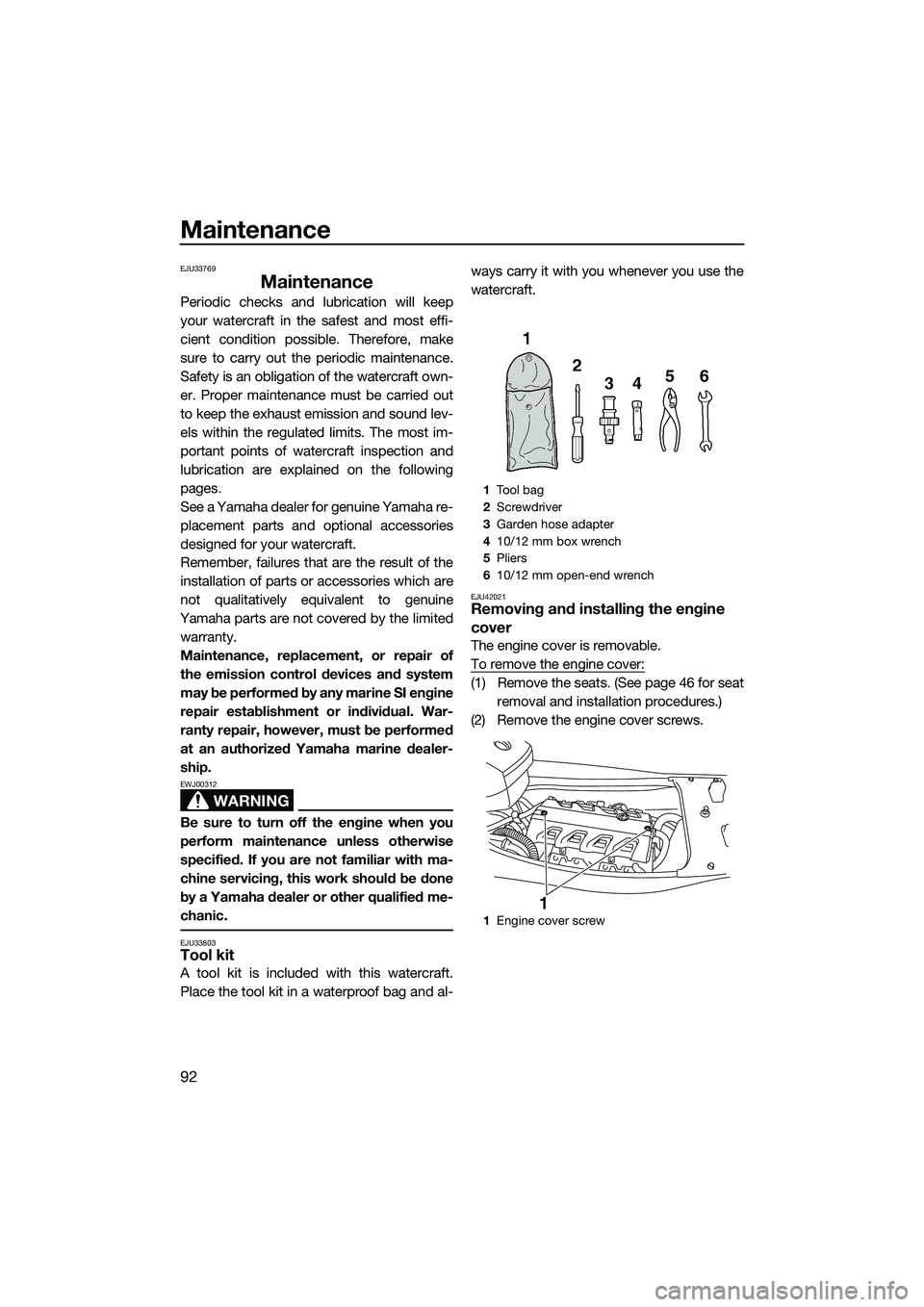 YAMAHA FX HO 2014 Owners Manual Maintenance
92
EJU33769
Maintenance
Periodic checks and lubrication will keep
your watercraft in the safest and most effi-
cient condition possible. Therefore, make
sure to carry out the periodic main YAMAHA FX HO 2014 Owners Manual Maintenance
92
EJU33769
Maintenance
Periodic checks and lubrication will keep
your watercraft in the safest and most effi-
cient condition possible. Therefore, make
sure to carry out the periodic main