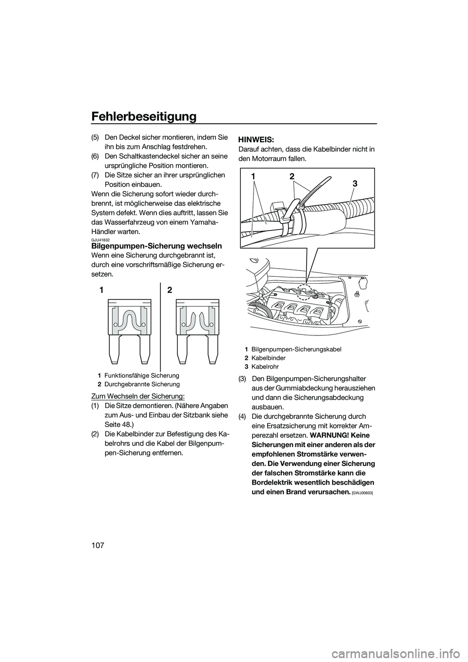 YAMAHA FX HO 2014  Betriebsanleitungen (in German) Fehlerbeseitigung
107
(5) Den Deckel sicher montieren, indem Sie ihn bis zum Anschlag festdrehen.
(6) Den Schaltkastendeckel sicher an seine  ursprüngliche Position montieren.
(7) Die Sitze sicher an