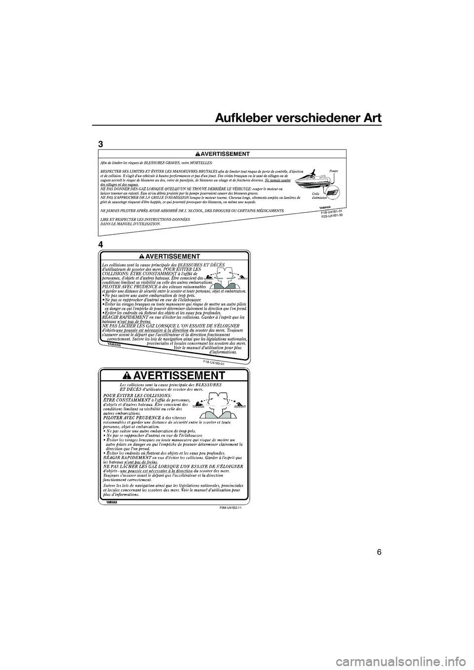 YAMAHA FX HO 2014 Betriebsanleitungen (in German) Aufkleber verschiedener Art
6
F1B -U 41 B1-3
1
F 2S -U 41B 1-3
0
F0M-U41B2-11
3
4
UF2T72G0.book Page 6 Monday, July 22, 2013 2:33 PM YAMAHA FX HO 2014 Betriebsanleitungen (in German) Aufkleber verschiedener Art
6
F1B -U 41 B1-3
1
F 2S -U 41B 1-3
0
F0M-U41B2-11
3
4
UF2T72G0.book Page 6 Monday, July 22, 2013 2:33 PM