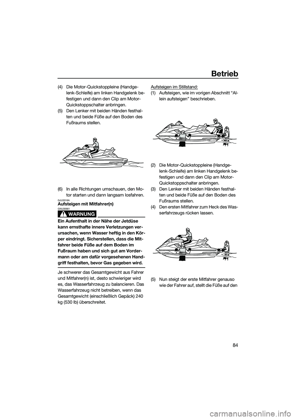 YAMAHA FX HO 2014 Betriebsanleitungen (in German) Betrieb
84
(4) Die Motor-Quickstoppleine (Handge-lenk-Schleife) am linken Handgelenk be-
festigen und dann den Clip am Motor-
Quickstoppschalter anbringen.
(5) Den Lenker mit beiden Händen festhal- t YAMAHA FX HO 2014 Betriebsanleitungen (in German) Betrieb
84
(4) Die Motor-Quickstoppleine (Handge-lenk-Schleife) am linken Handgelenk be-
festigen und dann den Clip am Motor-
Quickstoppschalter anbringen.
(5) Den Lenker mit beiden Händen festhal- t