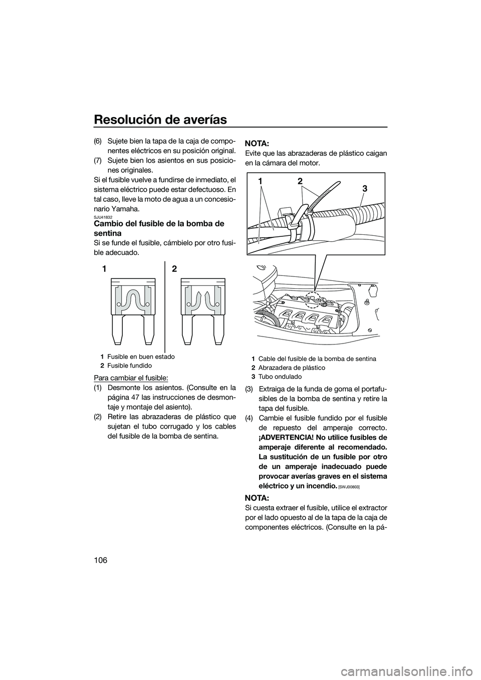 YAMAHA FX HO 2014 Manuale de Empleo (in Spanish) Resolución de averías
106
(6) Sujete bien la tapa de la caja de compo-nentes eléctricos en su posición original.
(7) Sujete bien los asientos en sus posicio- nes originales.
Si el fusible vuelve a YAMAHA FX HO 2014 Manuale de Empleo (in Spanish) Resolución de averías
106
(6) Sujete bien la tapa de la caja de compo-nentes eléctricos en su posición original.
(7) Sujete bien los asientos en sus posicio- nes originales.
Si el fusible vuelve a