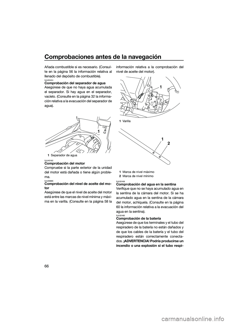 YAMAHA FX HO 2014 Manuale de Empleo (in Spanish) Comprobaciones antes de la navegación
66
Añada combustible si es necesario. (Consul-
te en la página 56 la información relativa al
llenado del depósito de combustible).
SJU32424Comprobación del YAMAHA FX HO 2014 Manuale de Empleo (in Spanish) Comprobaciones antes de la navegación
66
Añada combustible si es necesario. (Consul-
te en la página 56 la información relativa al
llenado del depósito de combustible).
SJU32424Comprobación del